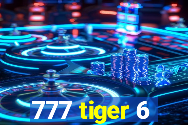 777 tiger 6